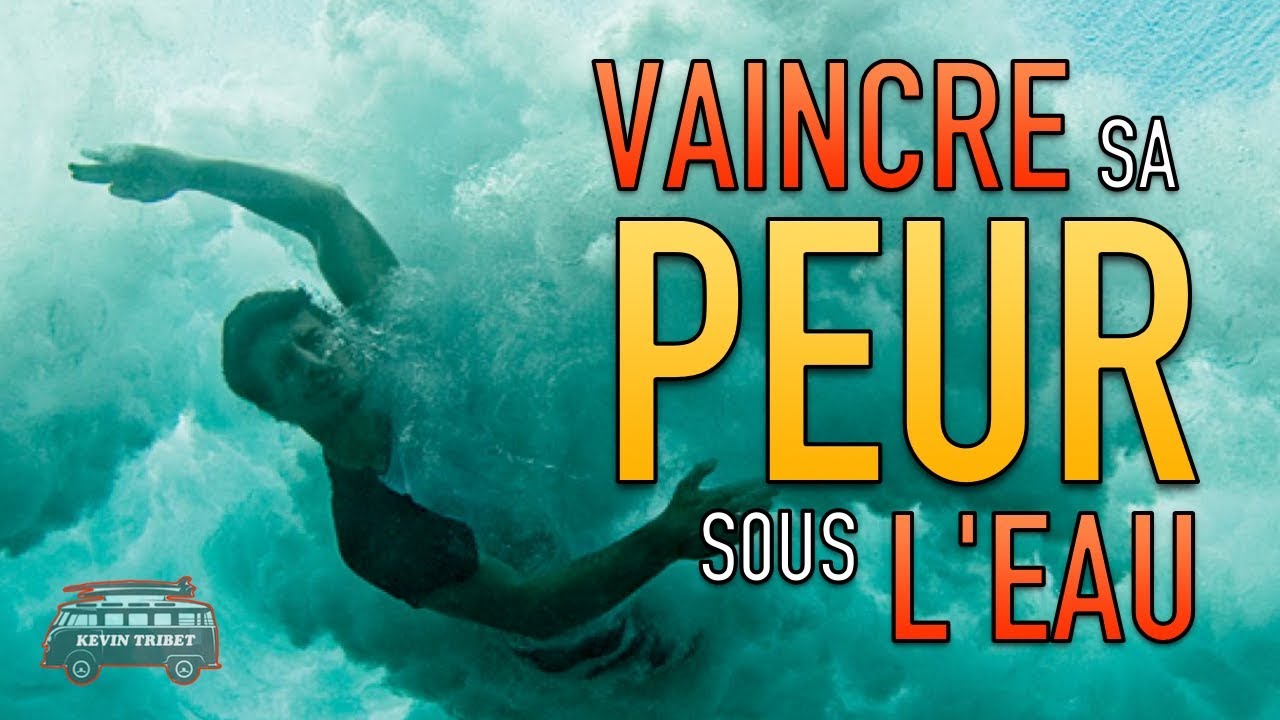 COMMENT VAINCRE SA PEUR DE LA NOYADE DANS LES GROSSES VAGUES!