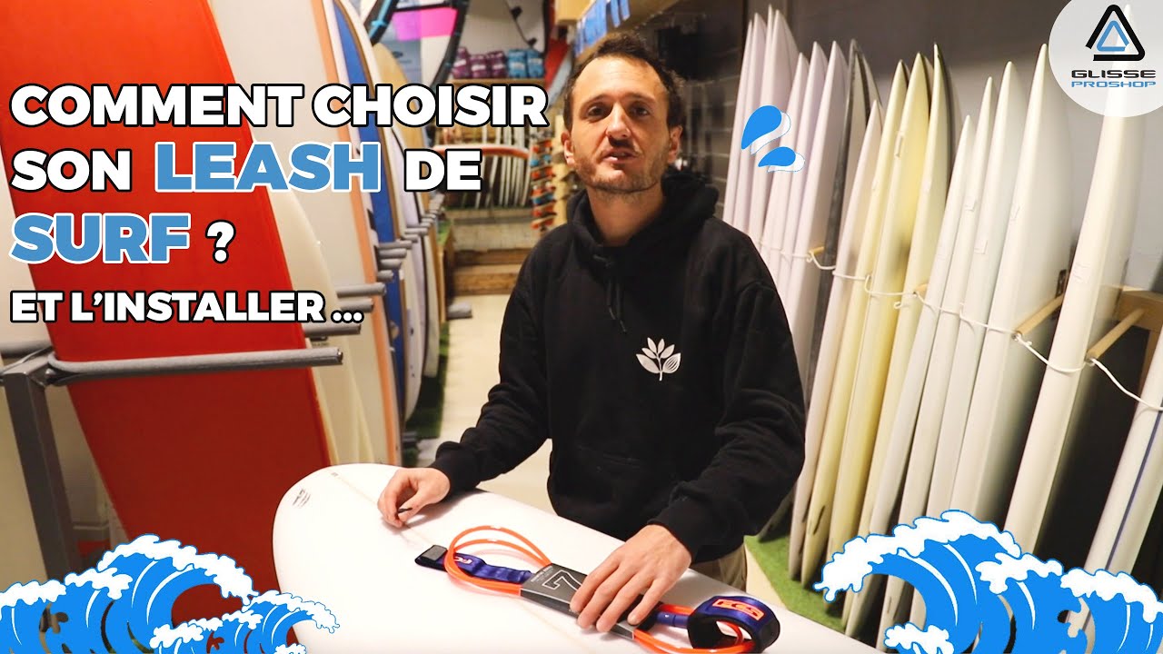 TUTO : Comment choisir son leash de surf et l'installer