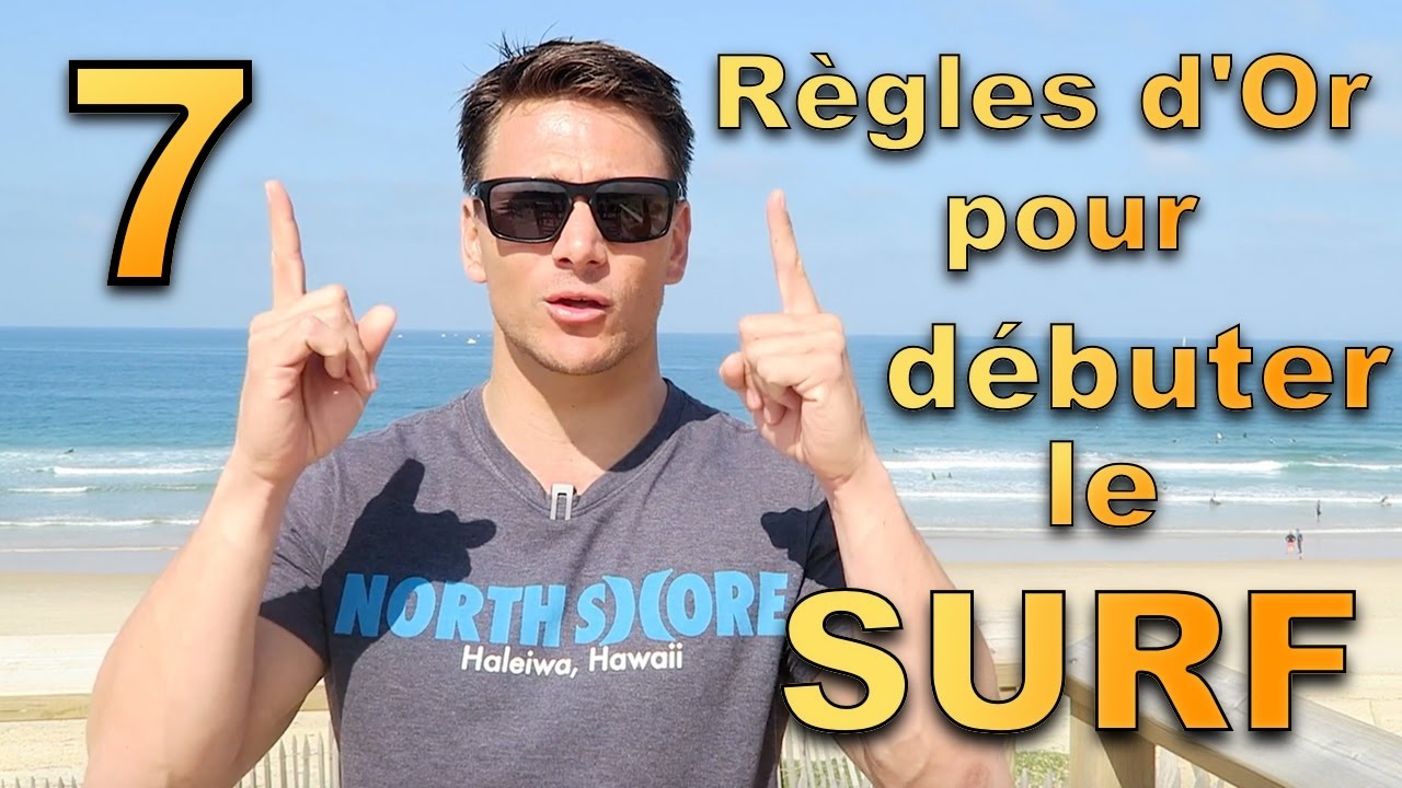 7 RÈGLES D'OR POUR DÉBUTER LE SURF