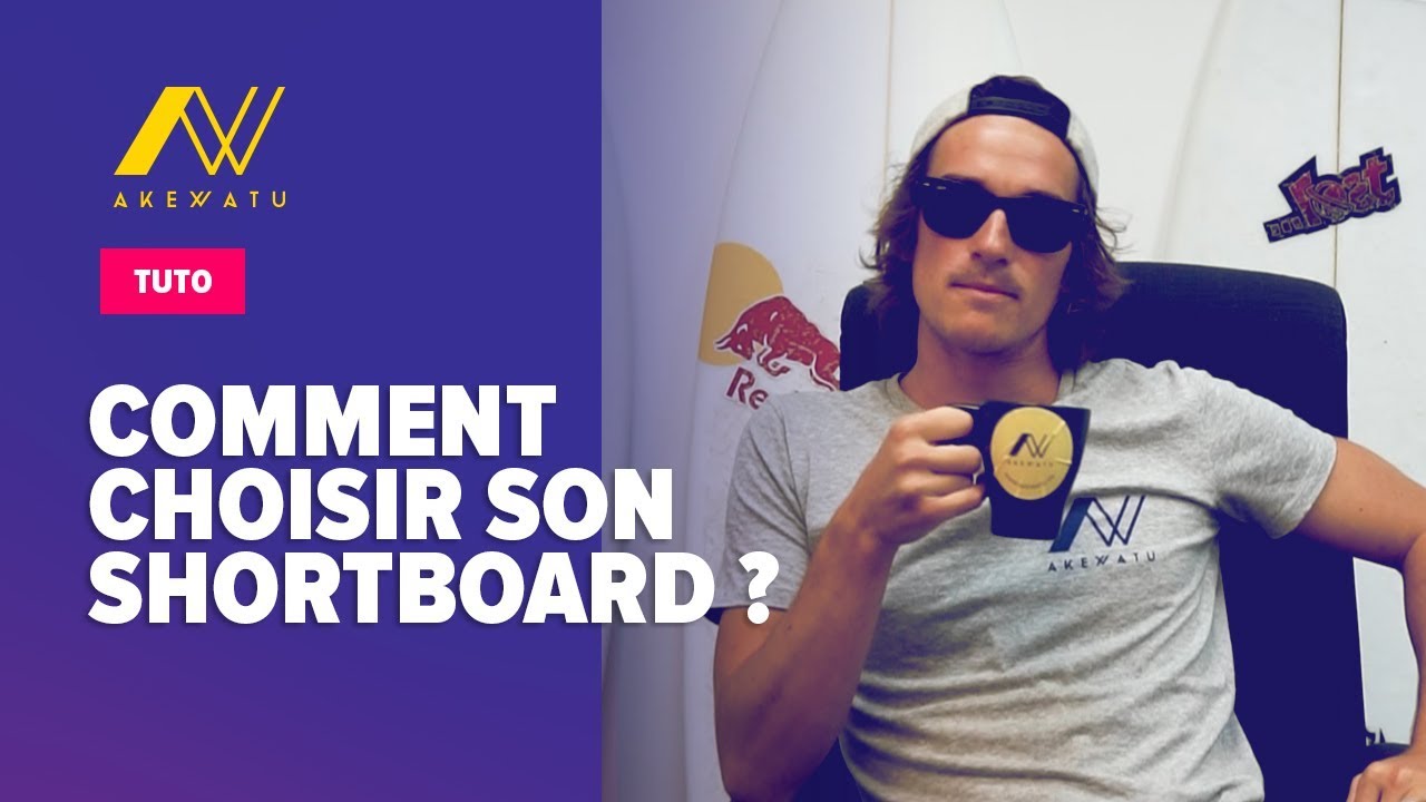 TUTORIEL : SHORTBOARD, COMMENT CHOISIR SA PLANCHE DE SURF ?