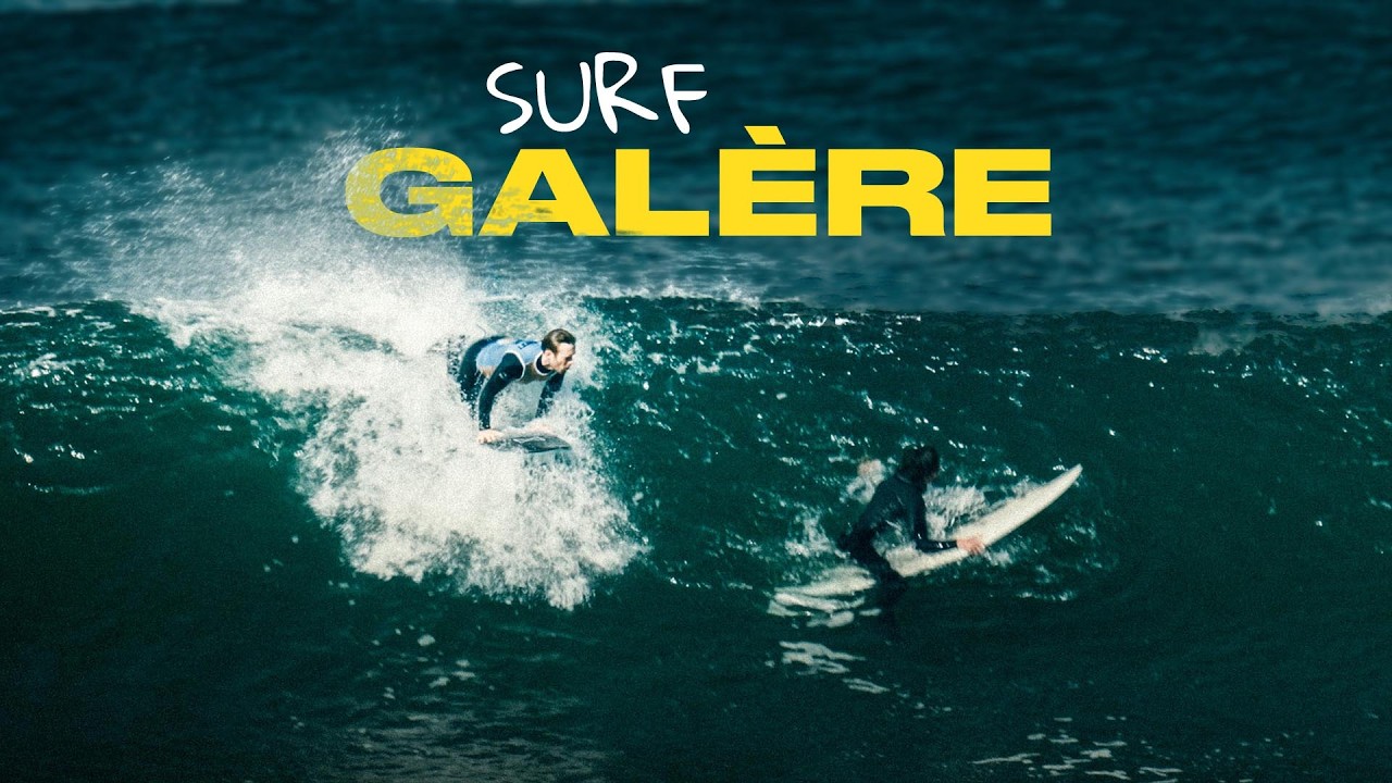 SURF GALÈRE : Il faut tout revoir